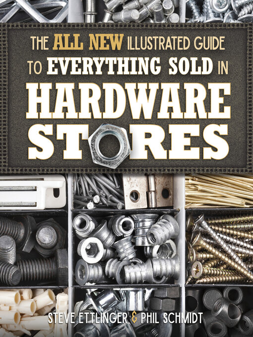 Title details for The All New Illustrated Guide to Everything Sold in Hardware Stores by Steve Ettlinger - Available